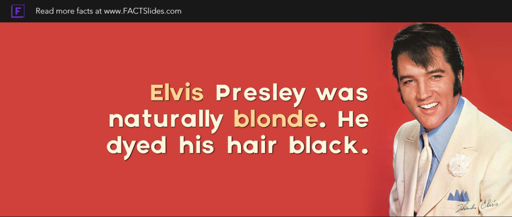 Elvis Presley Was Naturally Blonde He Dyed His Hair Black Random